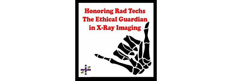National Radiologic Technology Week : The Ethical Guardian 