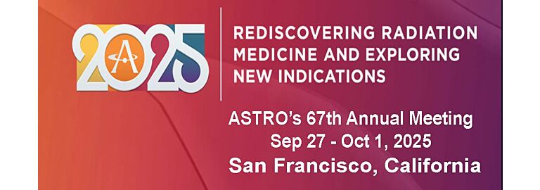 (ASTRO) American Society for Radiation Oncology 2025 Annual Meeting is Underway