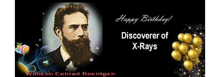 Celebrating the Father of Radiology: Wilhelm Roentgen's Birthday on March 27, 1845 