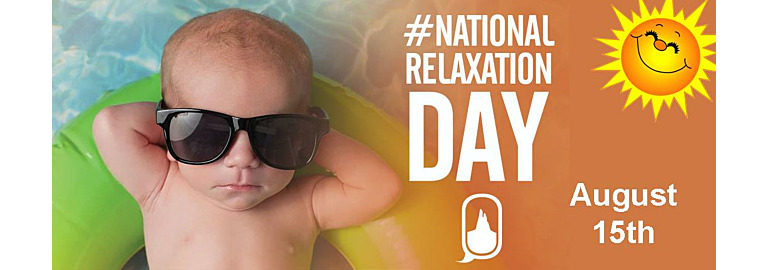 It's National Relaxation Day – August 15th!  Take a Deep Breath… and Exhale.