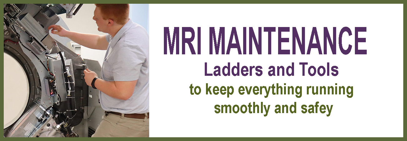 MRI Maintenance Tools - Ladders MRI Maintenance Tools - Ladders