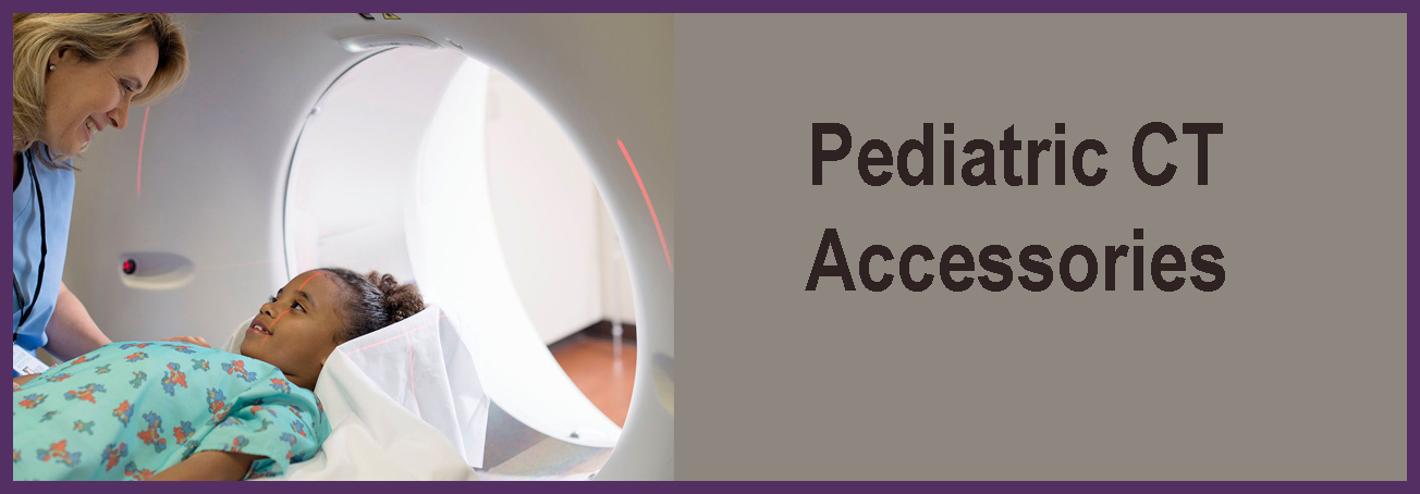 Pediatric CT Accessories Pediatric CT Accessories