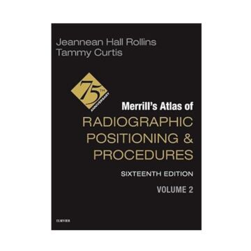 Merrill's Atlas of Radiographic Positioning and Procedures - Volume 2, 16th Edition