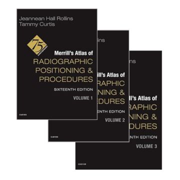Merrill's Atlas of Radiographic Positioning and Procedures - 3-Volume Set, 16 th Edition