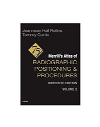 Merrill's Atlas of Radiographic Positioning and Procedures - Volume 2, 16th Edition