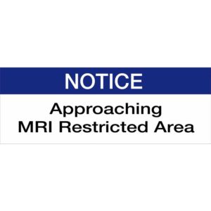 Notice - Approaching MRI Restricted Area Sign