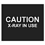 Caution X-Ray in Use Sign (7x10)